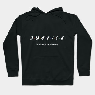 Justice Is Truth In Action Hoodie